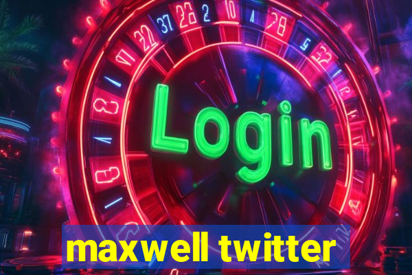 maxwell twitter